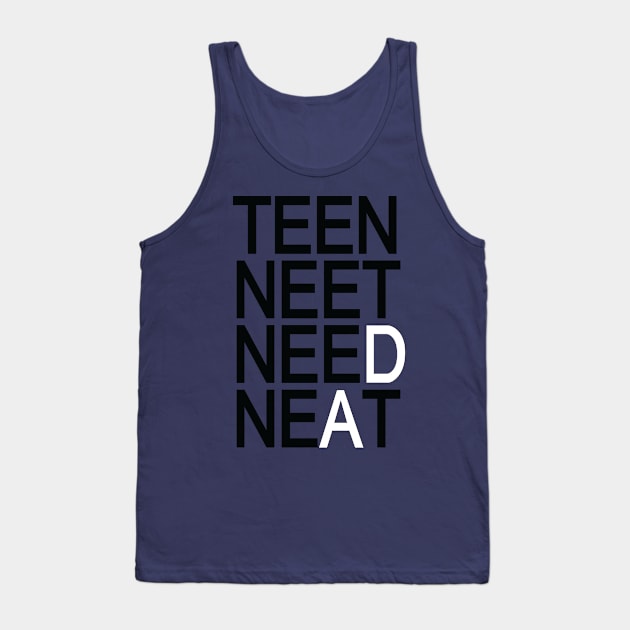 TEEN NEET NEED NEAT Tank Top by Meow Guys